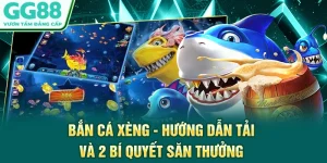 Bắn Cá Xèng - Hướng Dẫn Tải Và 2 Bí Quyết Săn Thưởng
