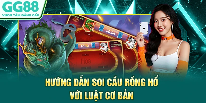 Hướng dẫn soi cầu Rồng Hổ với luật cơ bản