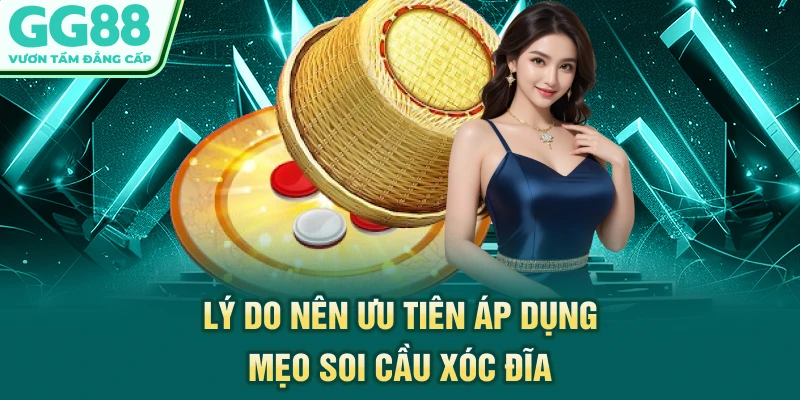 Lý do nên ưu tiên áp dụng mẹo soi cầu Xóc Đĩa