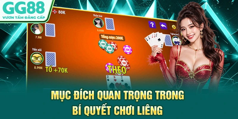 Mục đích quan trọng trong bí quyết chơi Liêng