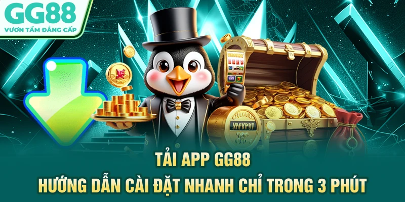 Tải App GG88 - Hướng Dẫn Cài Đặt Nhanh Chỉ Trong 3 Phút