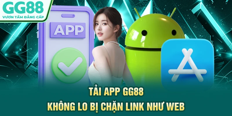 Tải app GG88 không lo bị chặn link như web