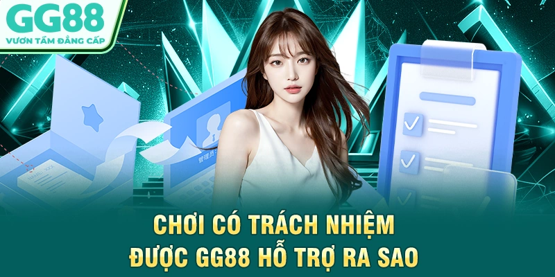 Chơi có trách nhiệm được GG88 hỗ trợ ra sao