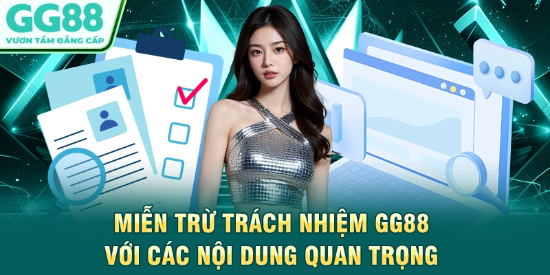 Miễn trừ trách nhiệm GG88 với các nội dung quan trọng